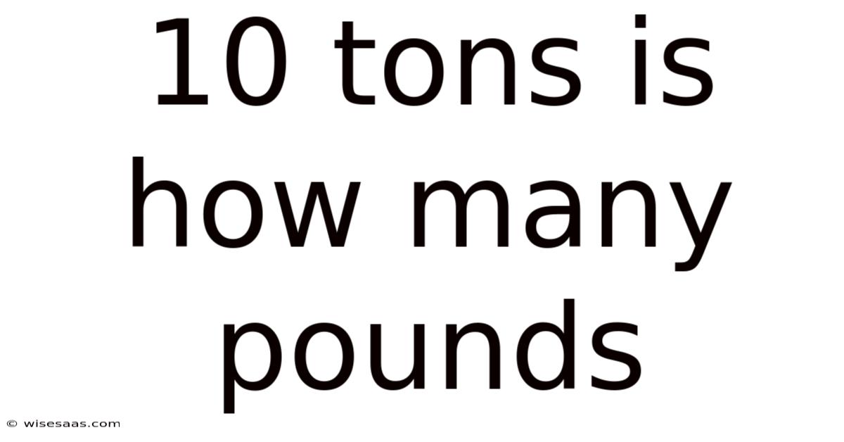 10 Tons Is How Many Pounds
