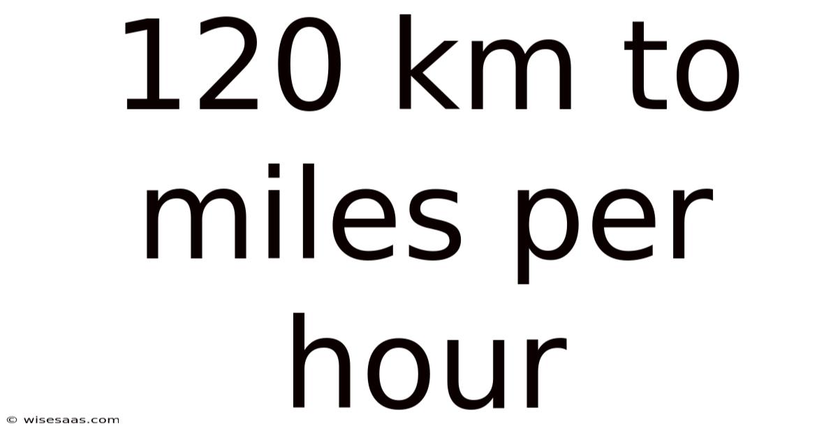 120 Km To Miles Per Hour