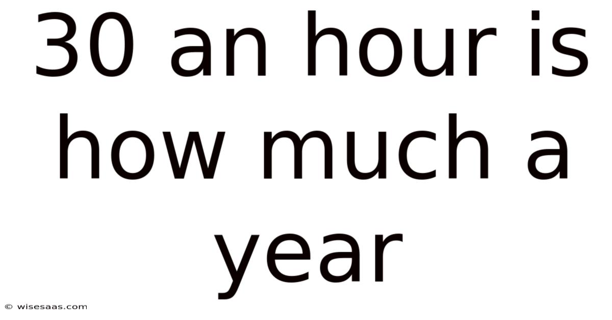 30 An Hour Is How Much A Year