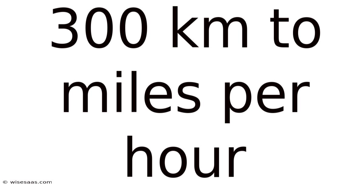 300 Km To Miles Per Hour