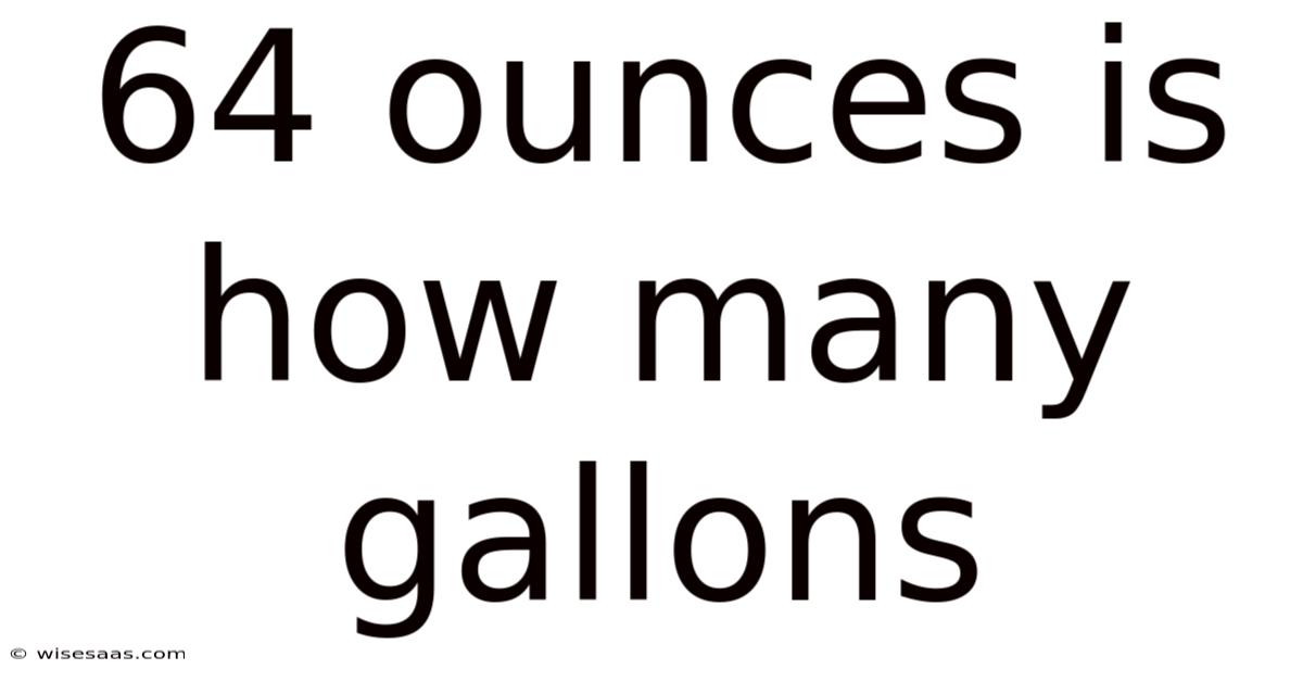64 Ounces Is How Many Gallons