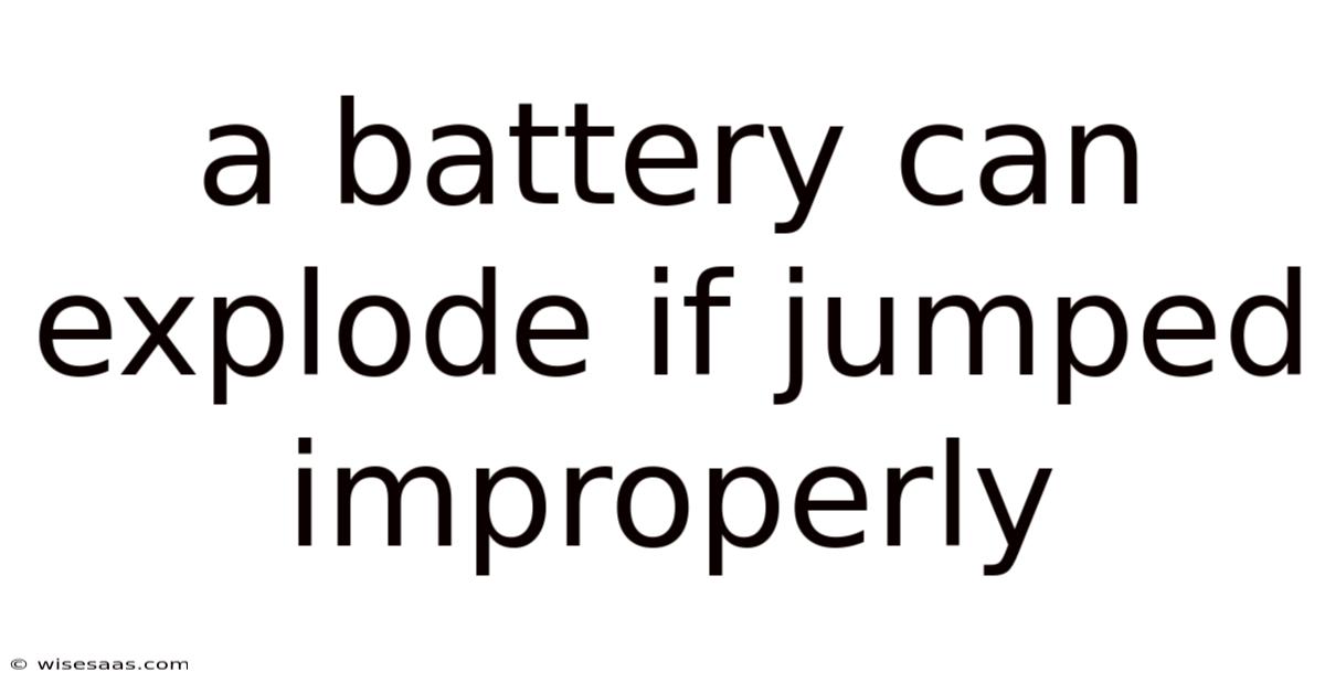 A Battery Can Explode If Jumped Improperly