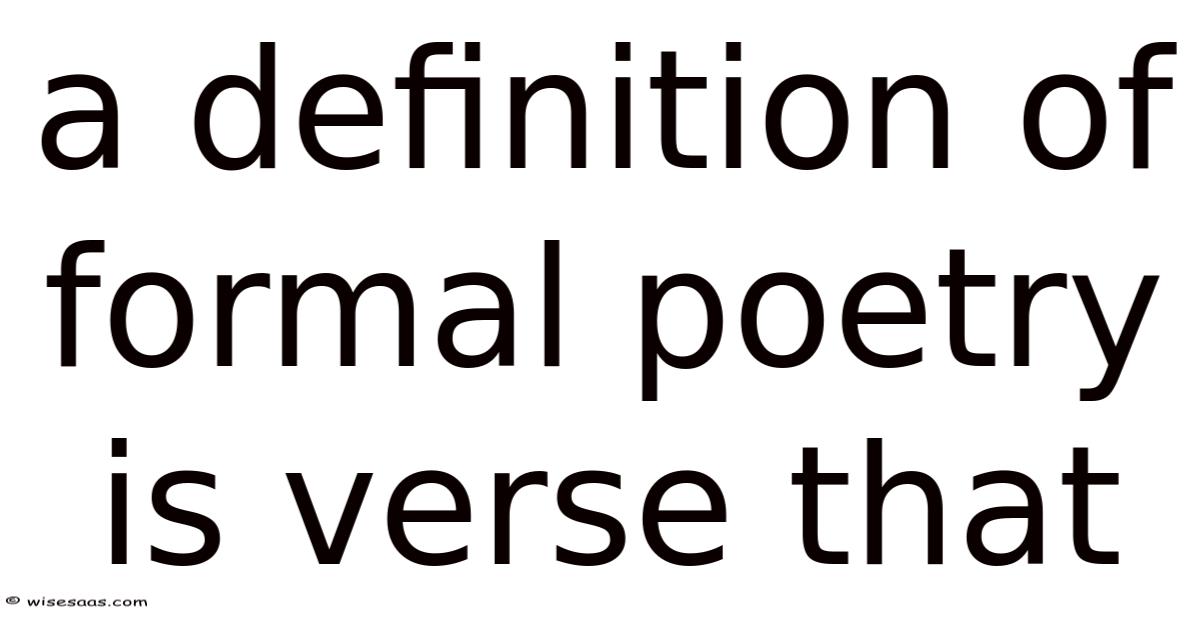 A Definition Of Formal Poetry Is Verse That