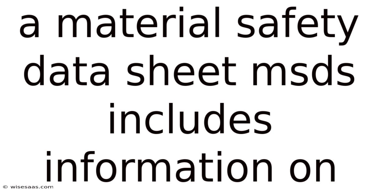 A Material Safety Data Sheet Msds Includes Information On