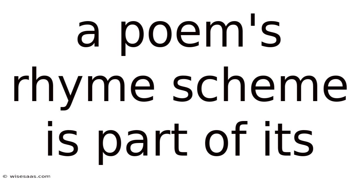 A Poem's Rhyme Scheme Is Part Of Its
