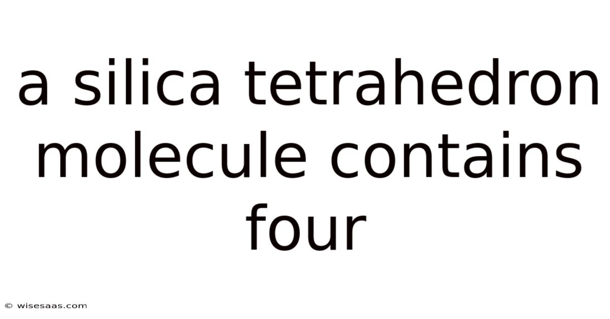 A Silica Tetrahedron Molecule Contains Four