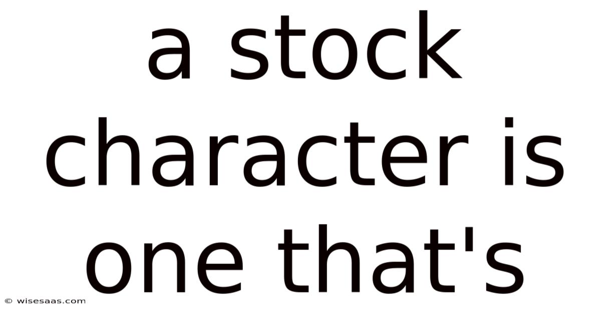 A Stock Character Is One That's