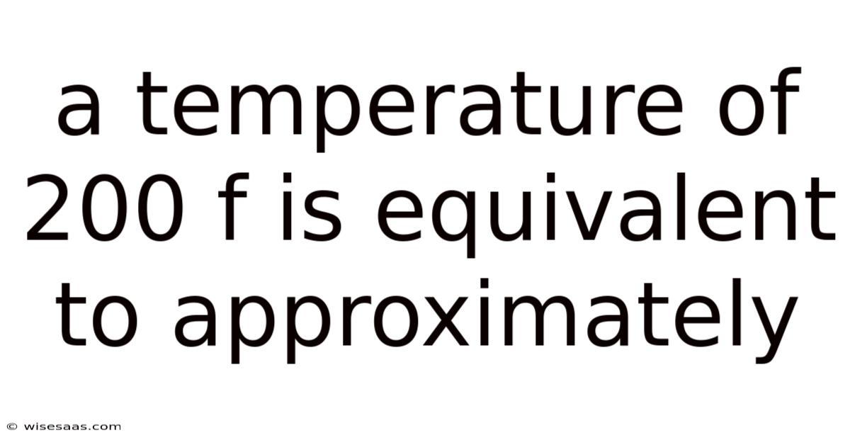 A Temperature Of 200 F Is Equivalent To Approximately