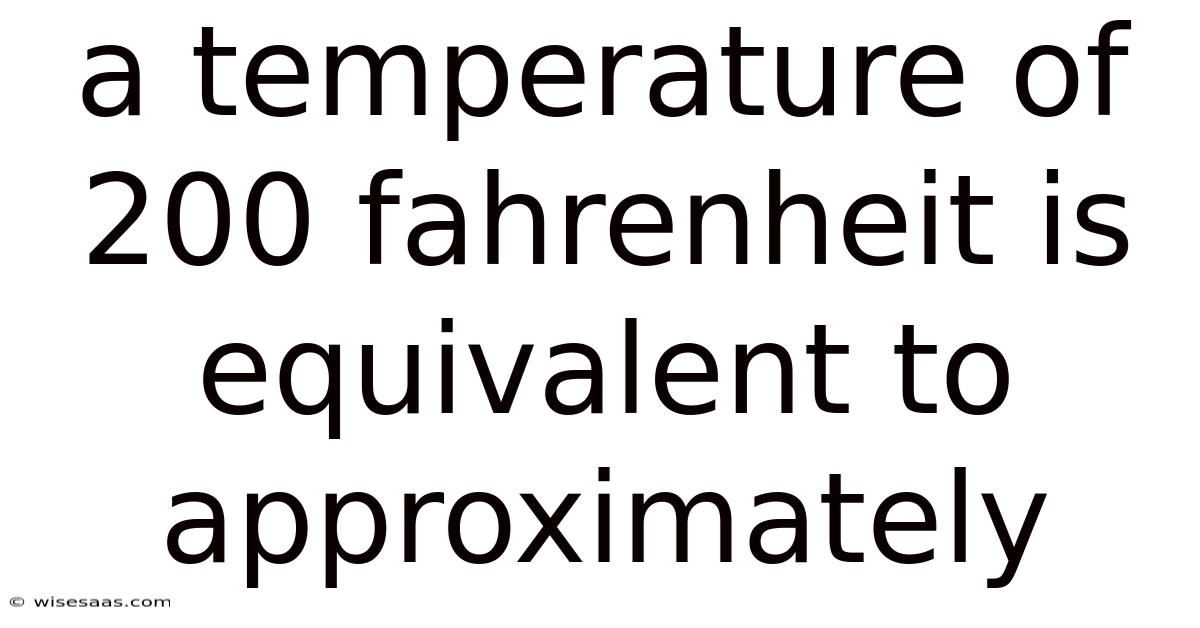 A Temperature Of 200 Fahrenheit Is Equivalent To Approximately
