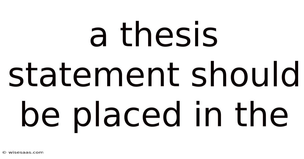 A Thesis Statement Should Be Placed In The