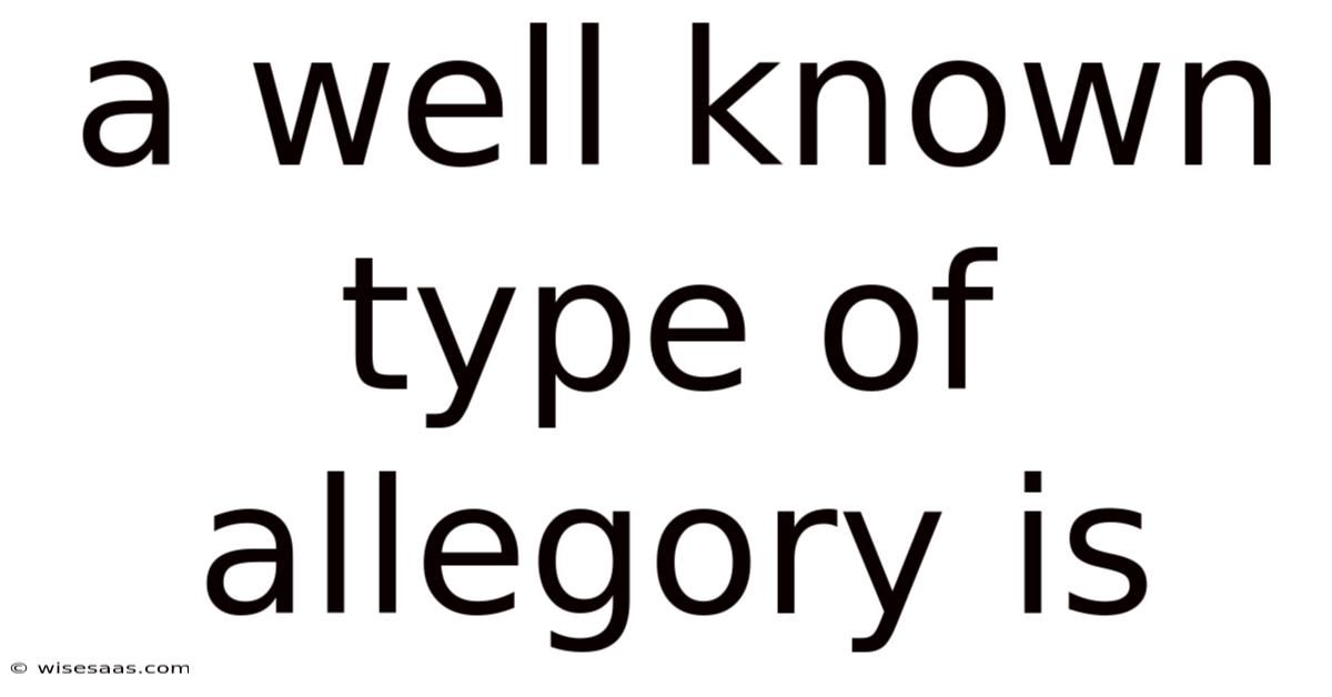 A Well Known Type Of Allegory Is