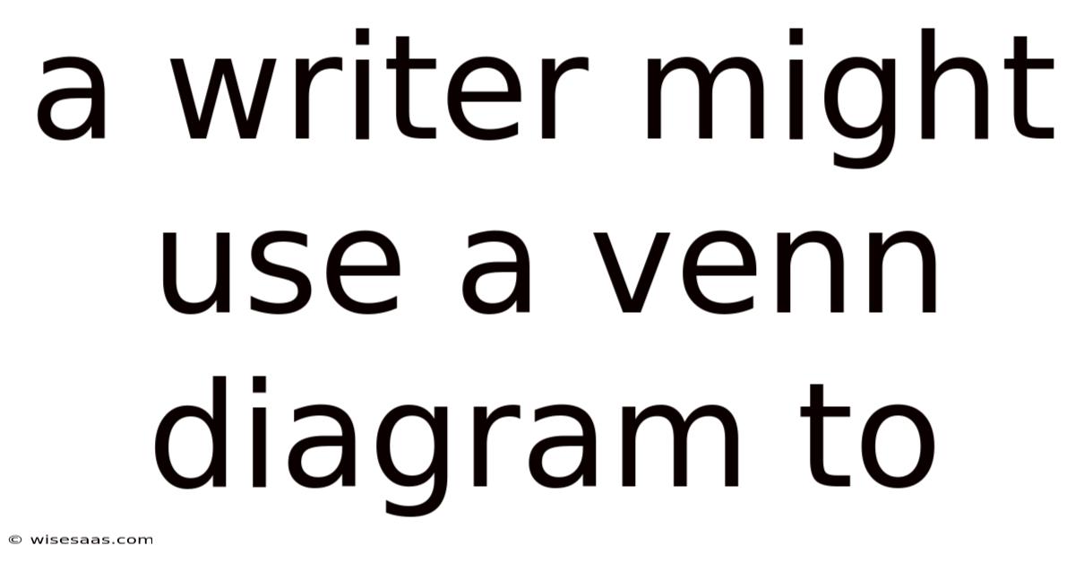 A Writer Might Use A Venn Diagram To