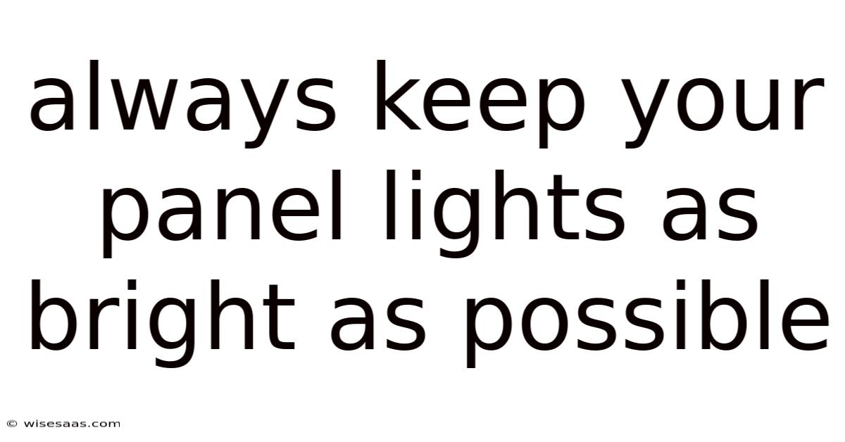 Always Keep Your Panel Lights As Bright As Possible