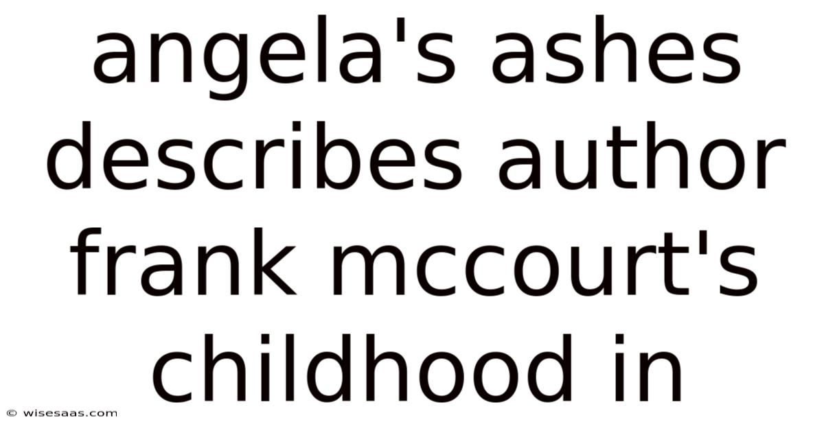 Angela's Ashes Describes Author Frank Mccourt's Childhood In