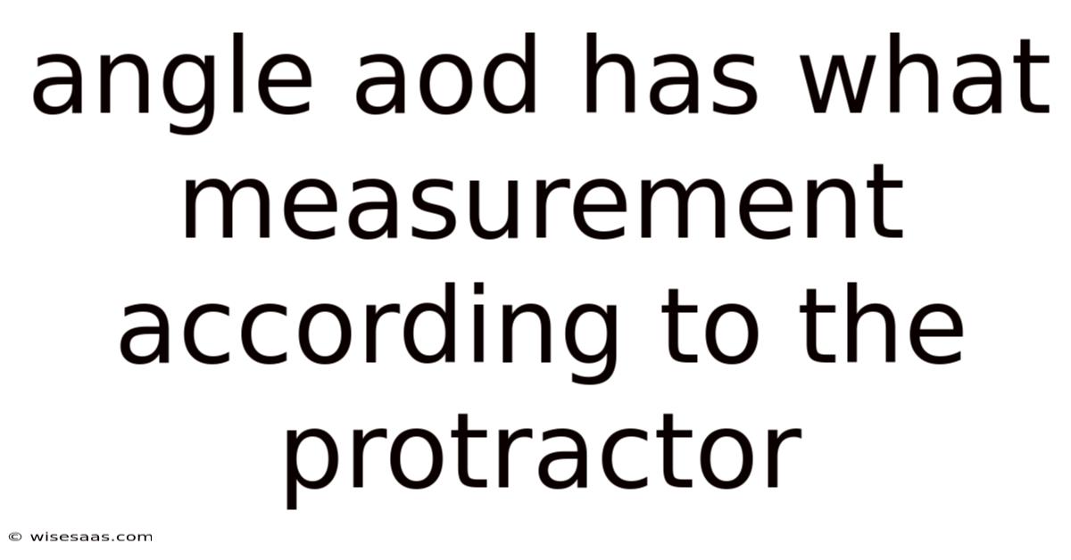 Angle Aod Has What Measurement According To The Protractor