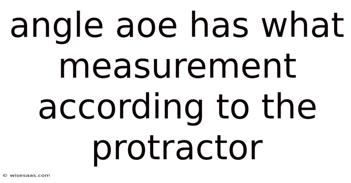 Angle Aoe Has What Measurement According To The Protractor