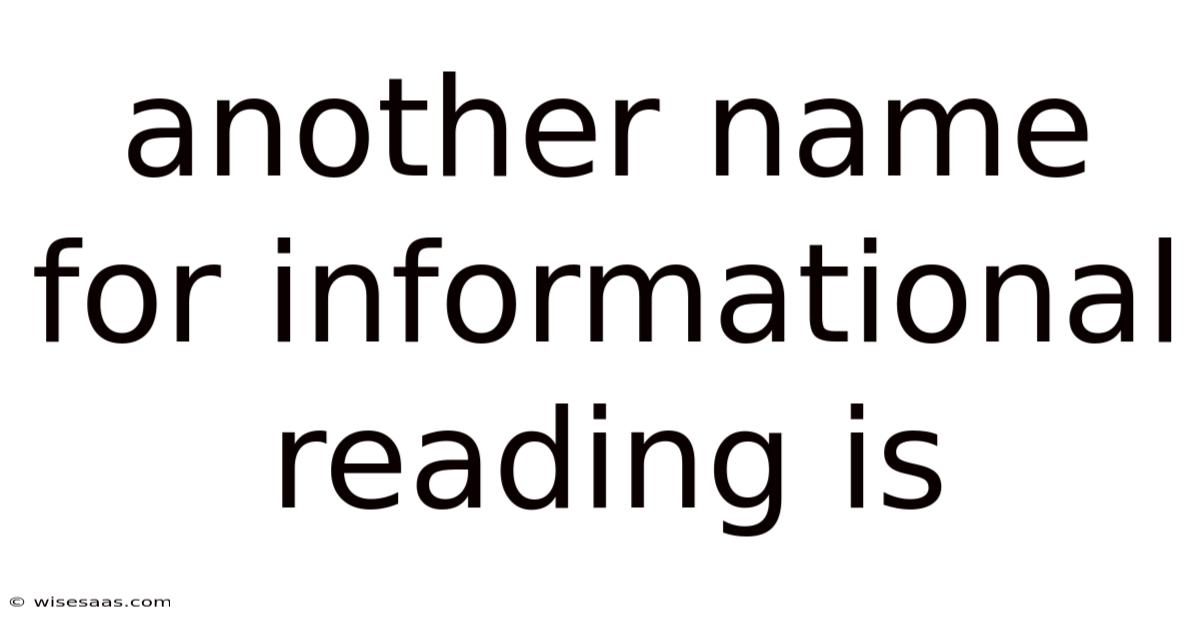Another Name For Informational Reading Is