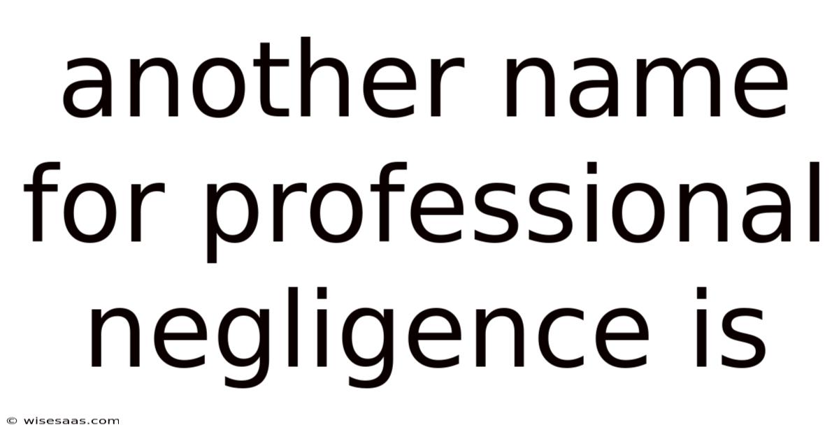 Another Name For Professional Negligence Is