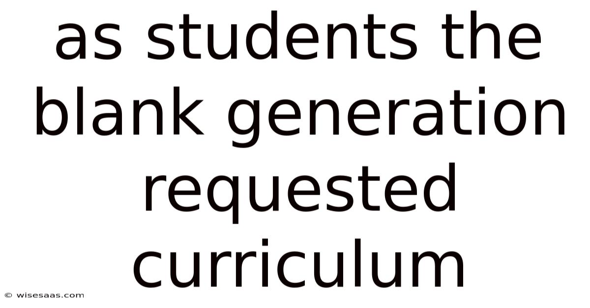 As Students The Blank Generation Requested Curriculum
