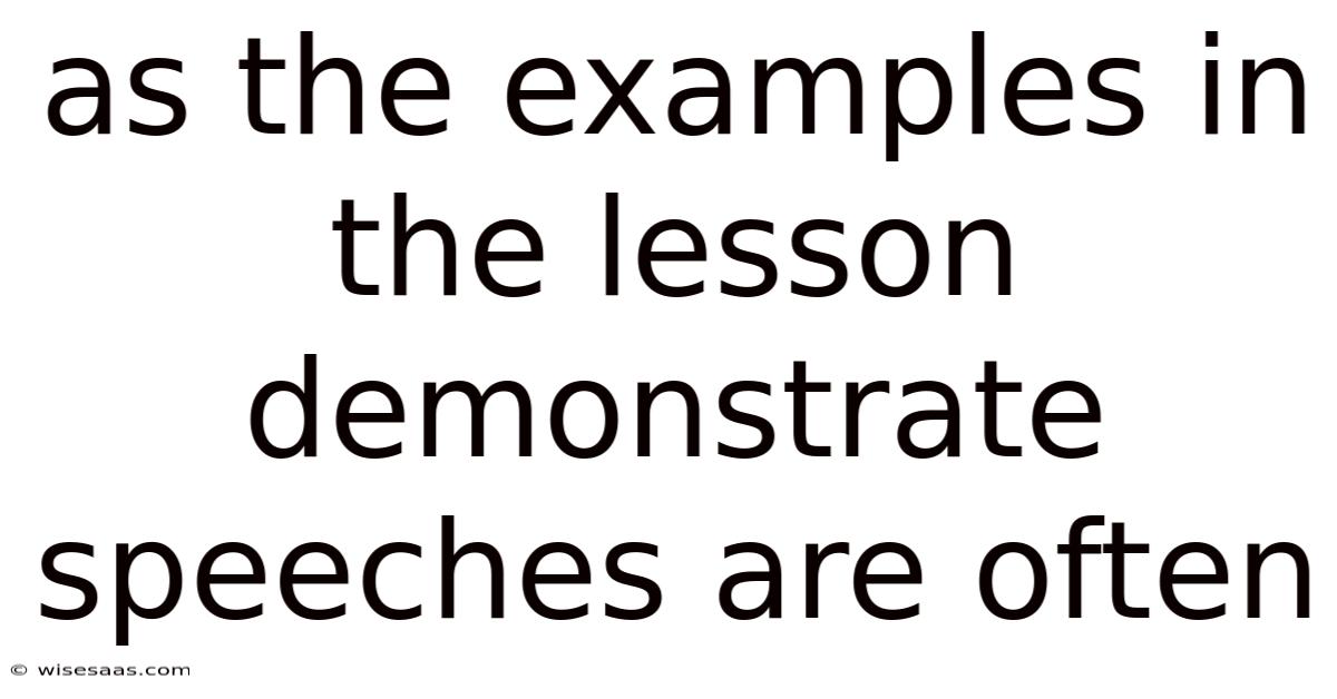 As The Examples In The Lesson Demonstrate Speeches Are Often