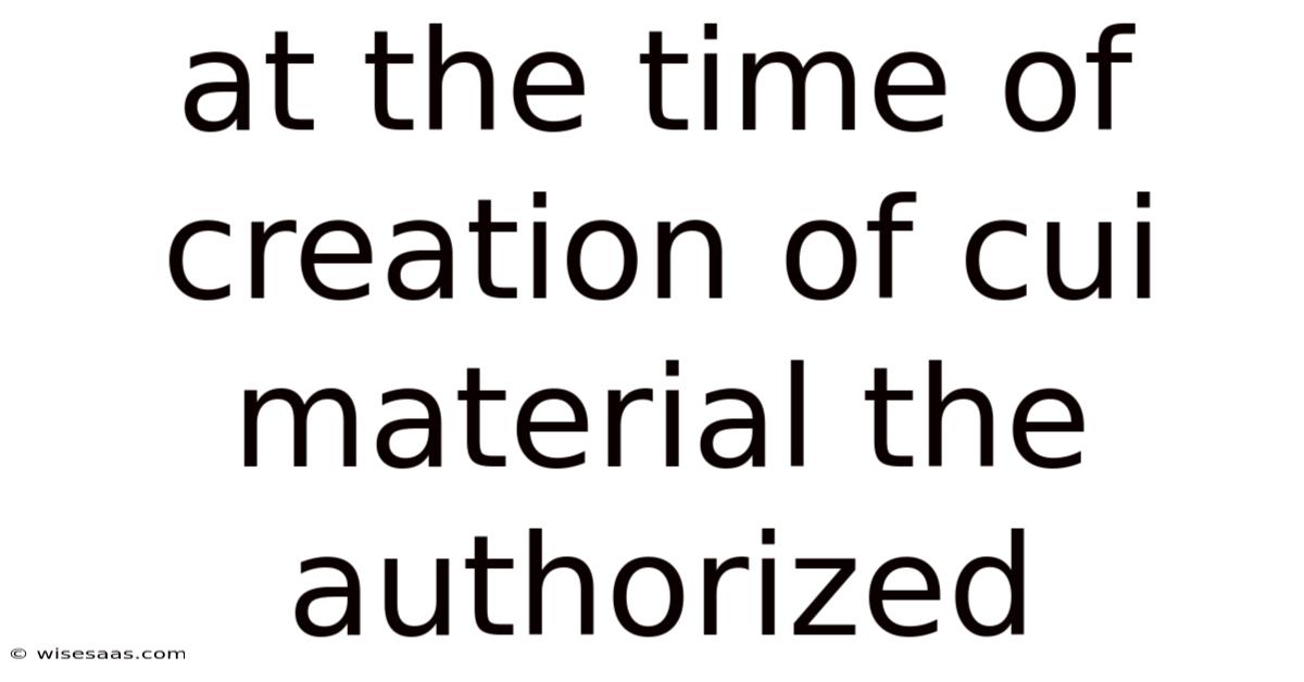At The Time Of Creation Of Cui Material The Authorized