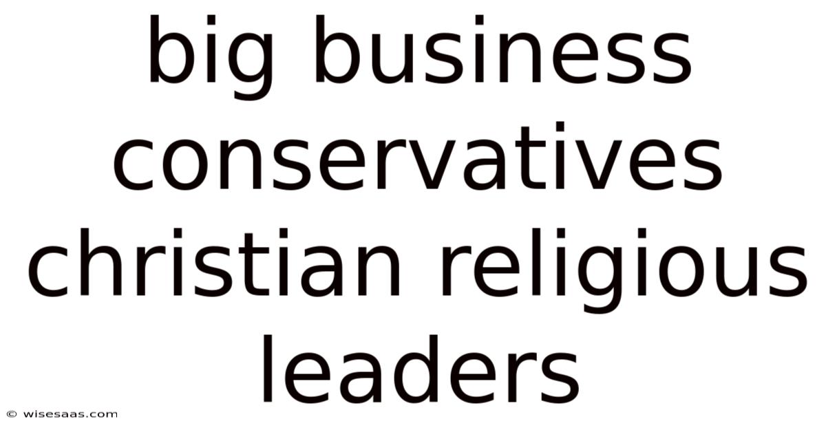 Big Business Conservatives Christian Religious Leaders