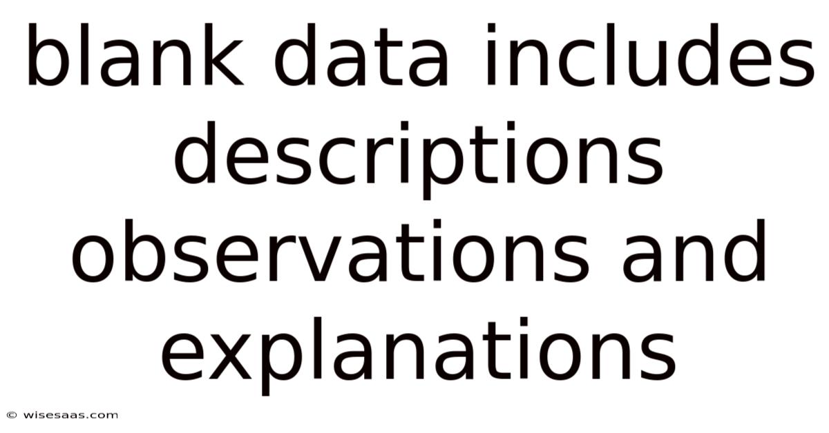 Blank Data Includes Descriptions Observations And Explanations