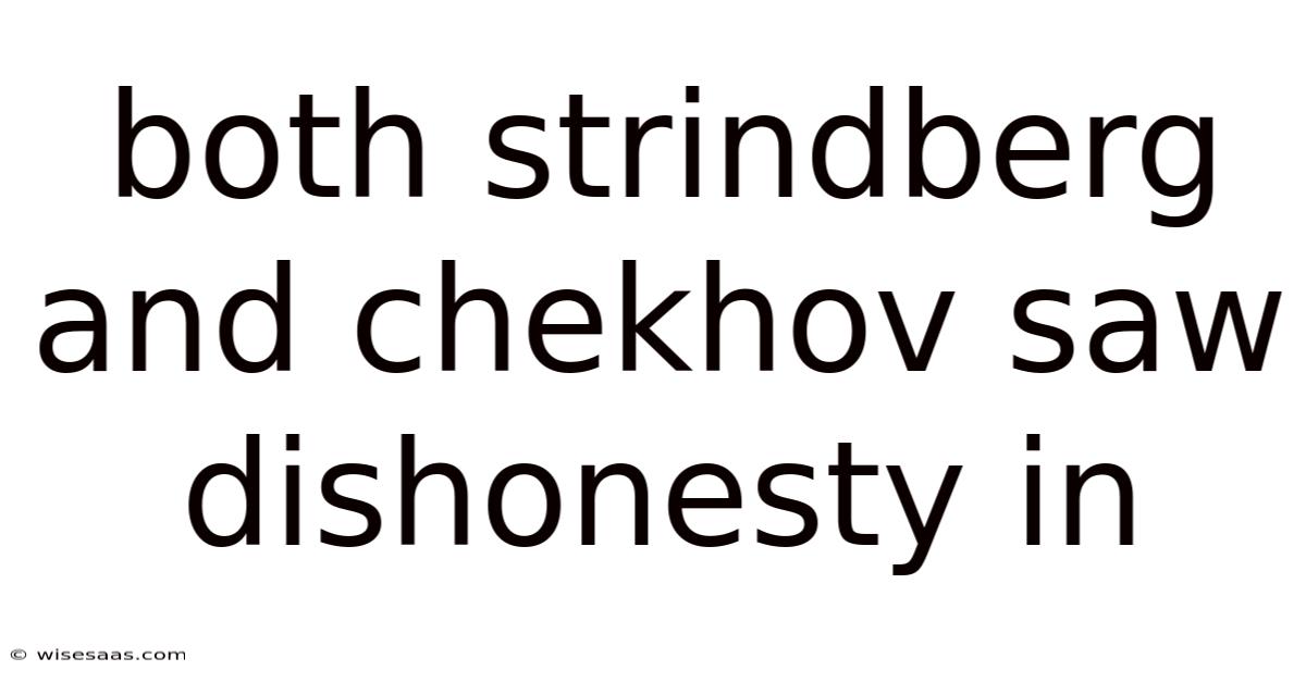 Both Strindberg And Chekhov Saw Dishonesty In