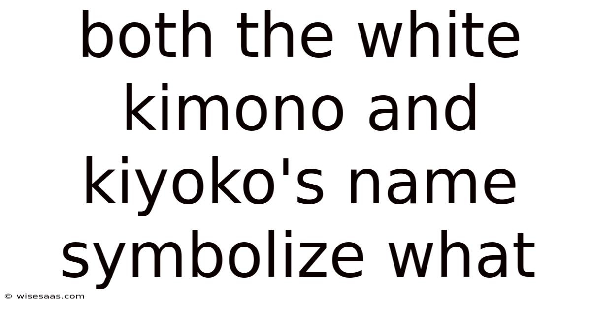 Both The White Kimono And Kiyoko's Name Symbolize What