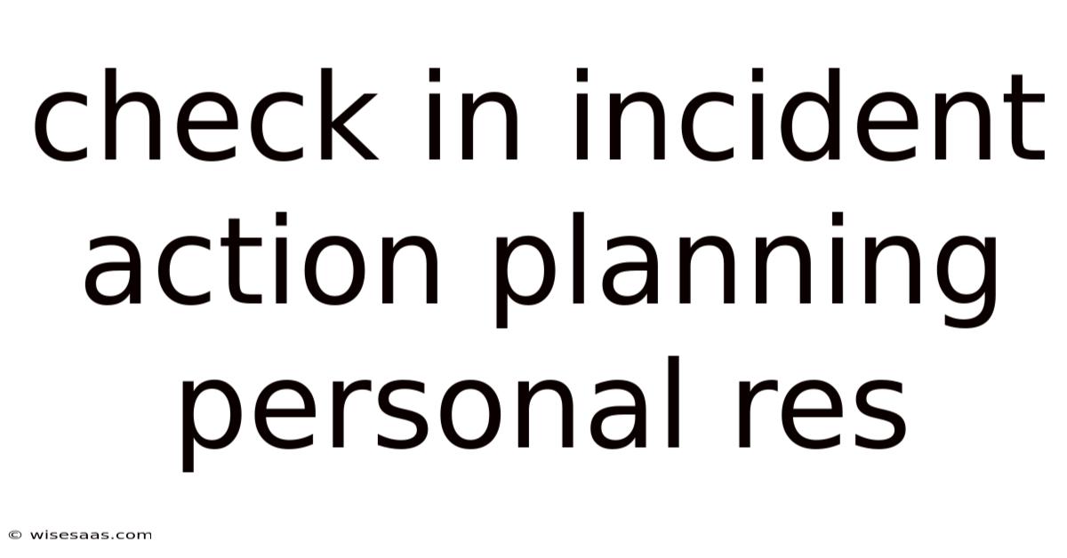 Check In Incident Action Planning Personal Res