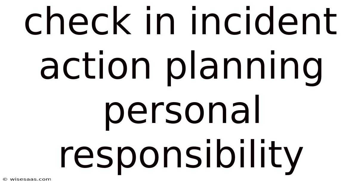 Check In Incident Action Planning Personal Responsibility