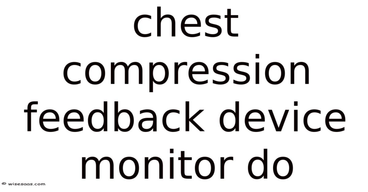 Chest Compression Feedback Device Monitor Do