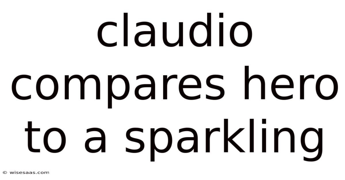 Claudio Compares Hero To A Sparkling