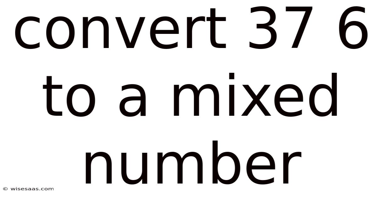 Convert 37 6 To A Mixed Number