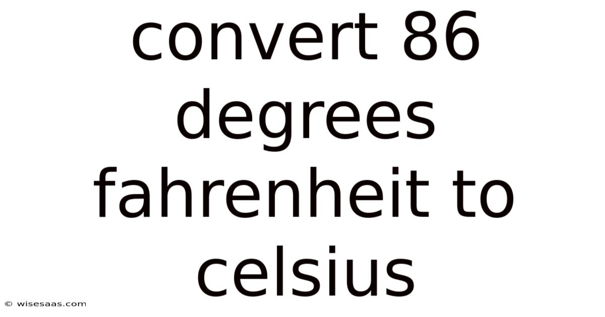 Convert 86 Degrees Fahrenheit To Celsius