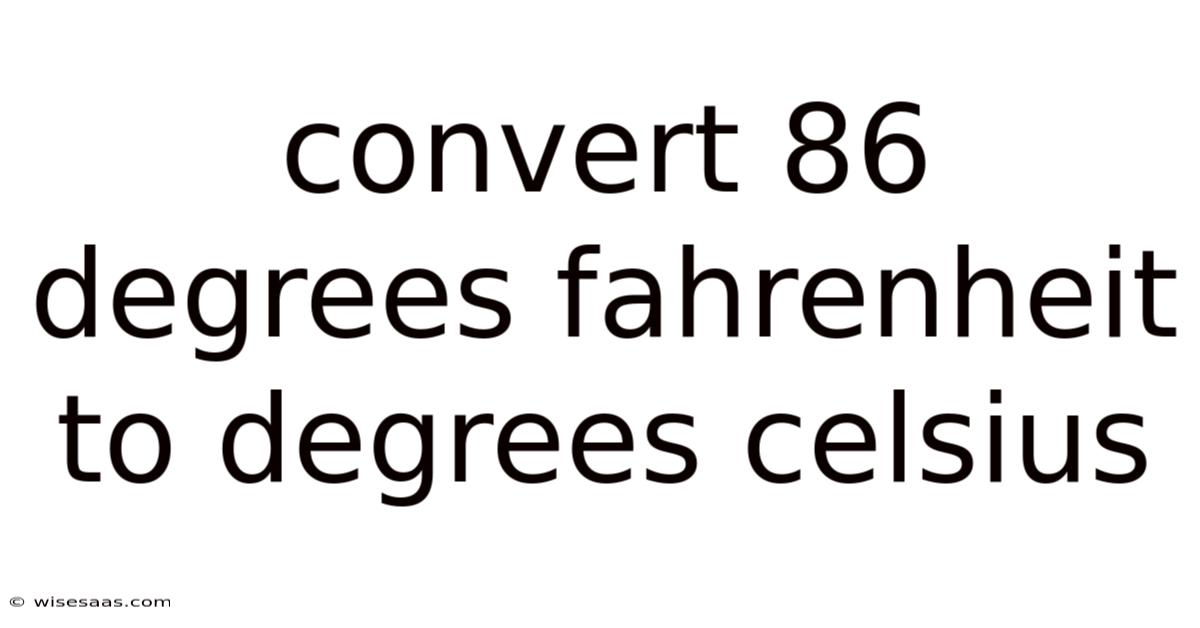 Convert 86 Degrees Fahrenheit To Degrees Celsius