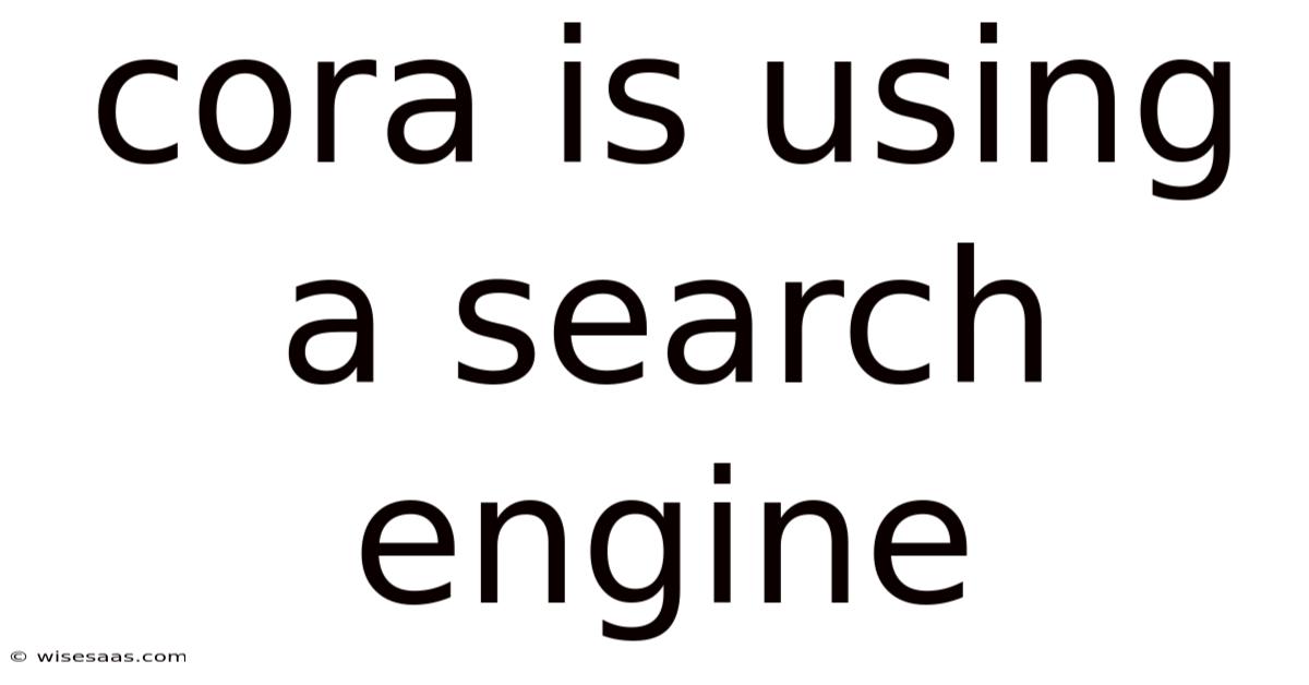 Cora Is Using A Search Engine