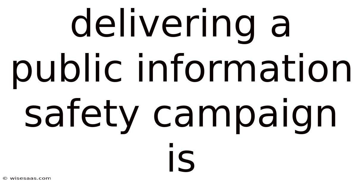 Delivering A Public Information Safety Campaign Is
