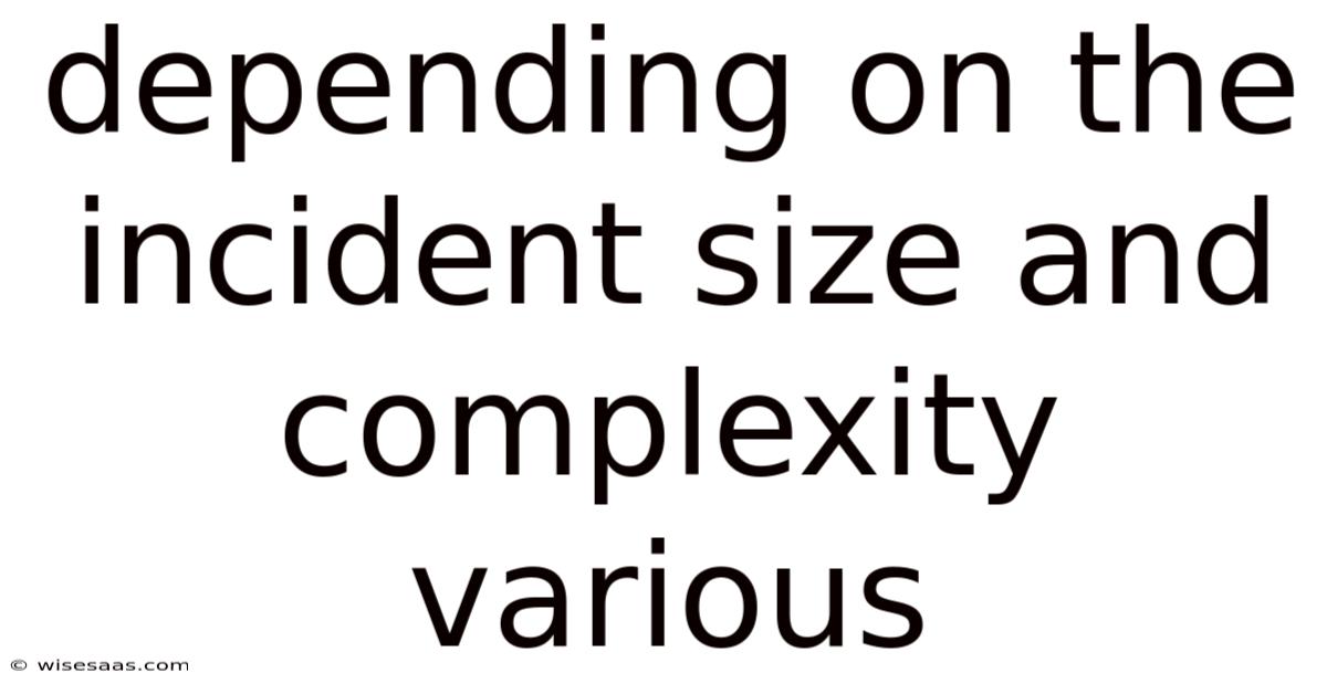Depending On The Incident Size And Complexity Various