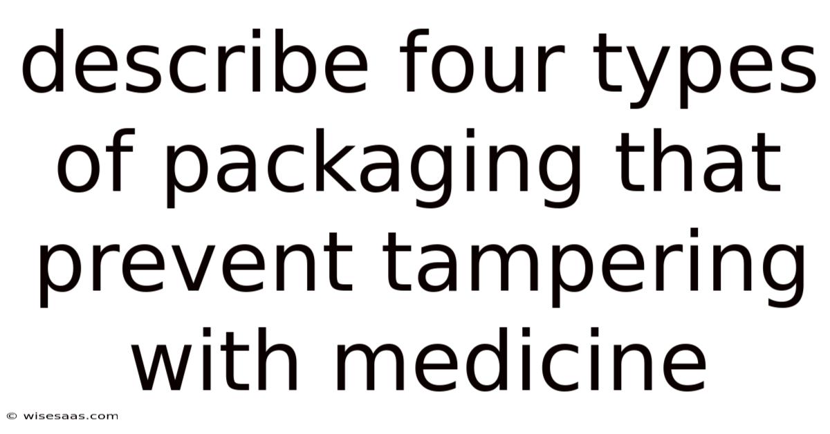 Describe Four Types Of Packaging That Prevent Tampering With Medicine