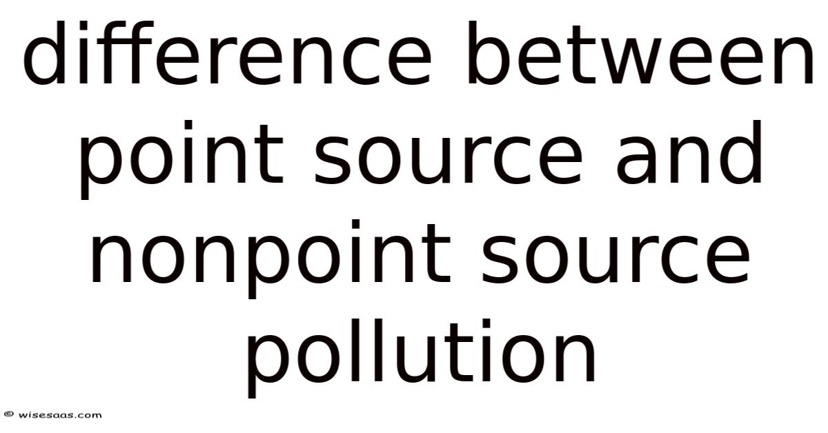 Difference Between Point Source And Nonpoint Source Pollution