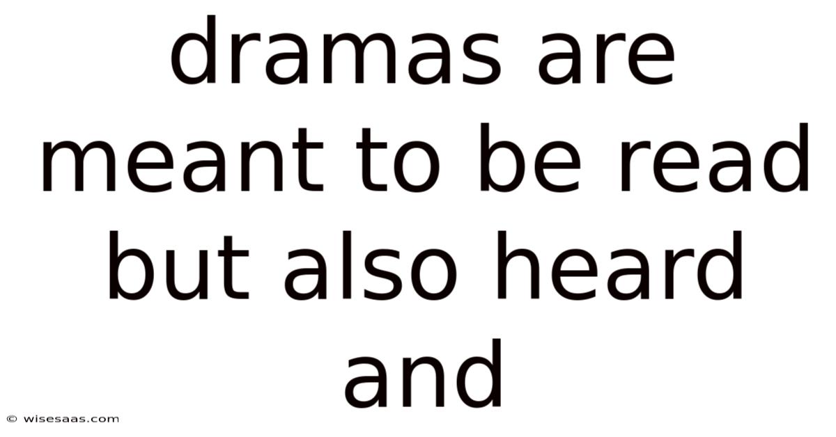 Dramas Are Meant To Be Read But Also Heard And