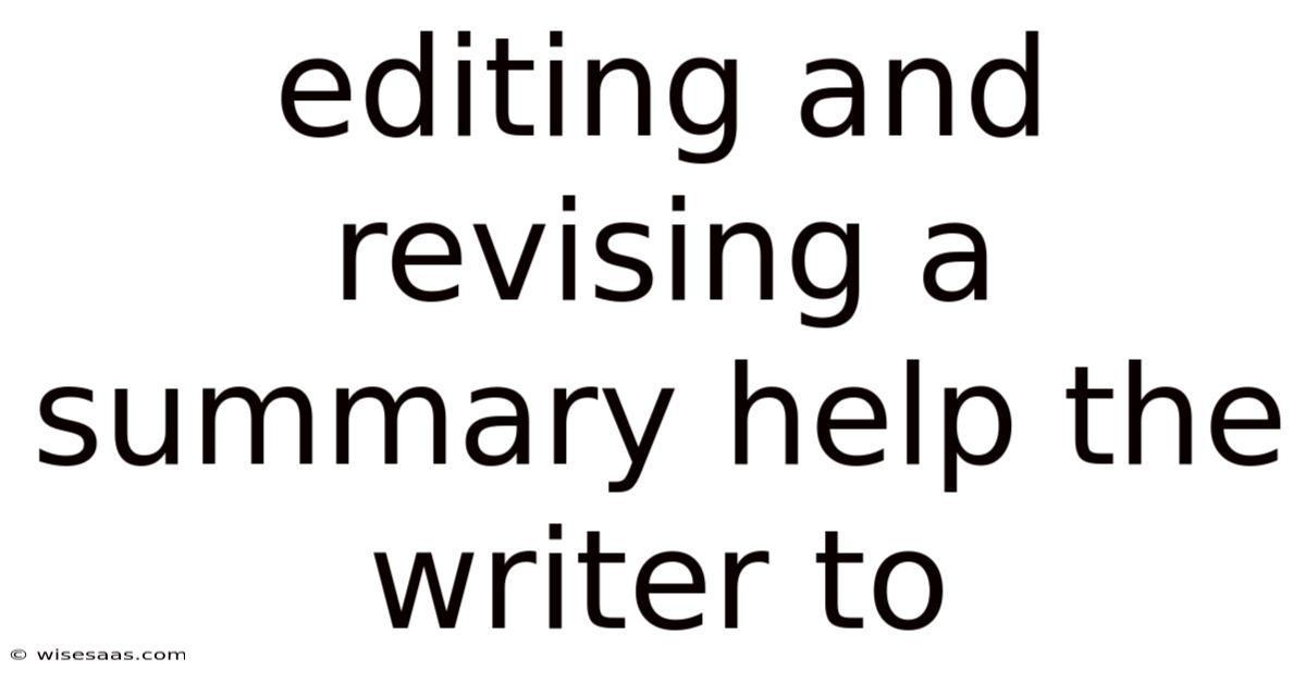Editing And Revising A Summary Help The Writer To
