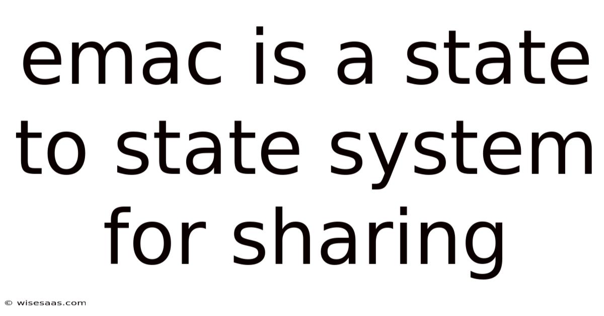 Emac Is A State To State System For Sharing