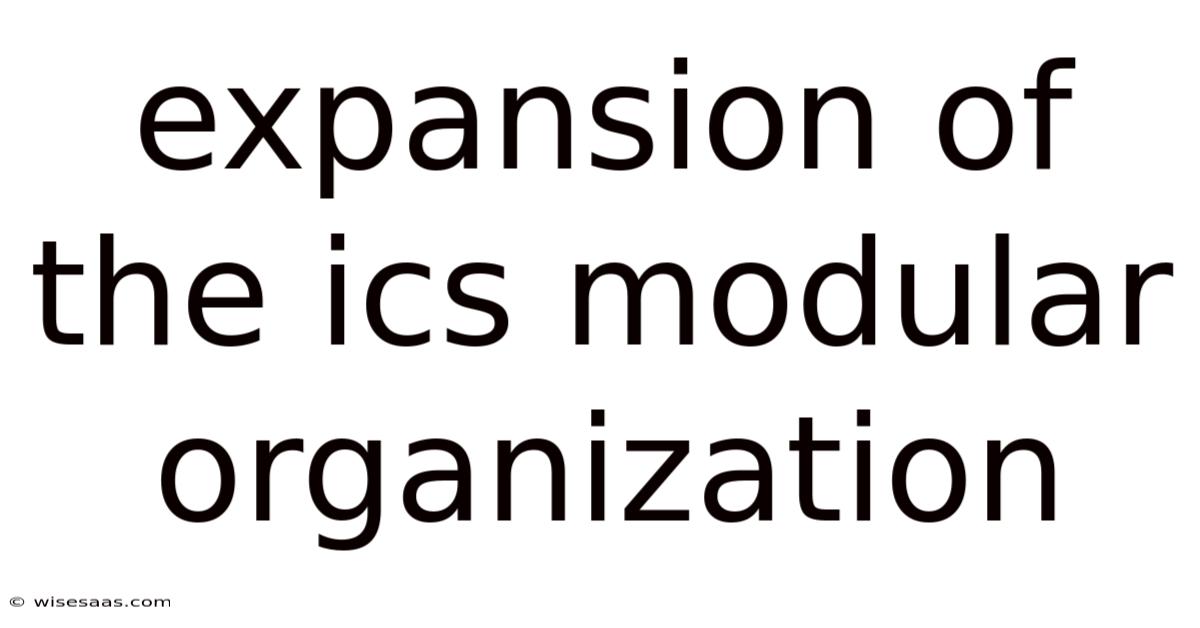 Expansion Of The Ics Modular Organization