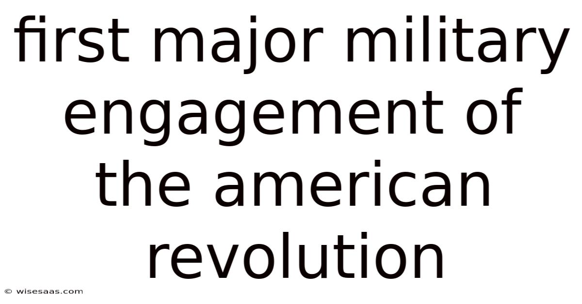 First Major Military Engagement Of The American Revolution