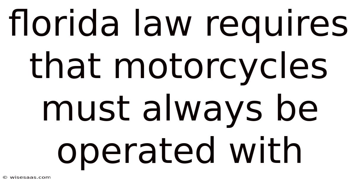 Florida Law Requires That Motorcycles Must Always Be Operated With