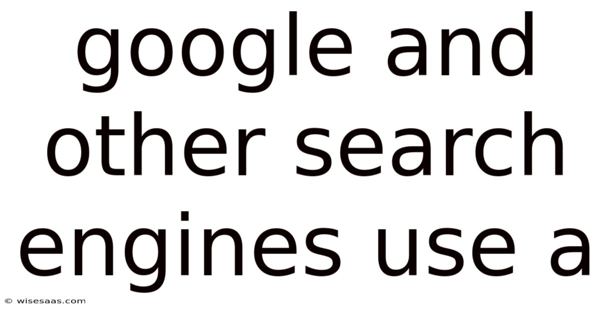 Google And Other Search Engines Use A