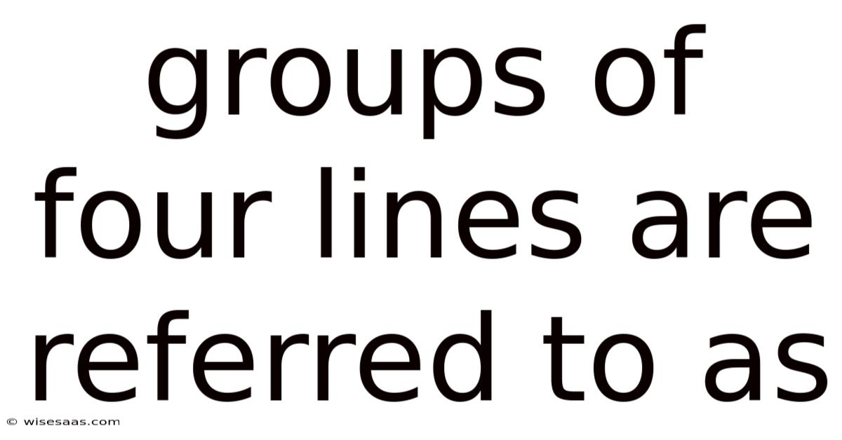 Groups Of Four Lines Are Referred To As