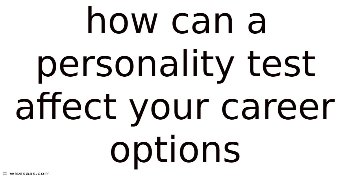 How Can A Personality Test Affect Your Career Options